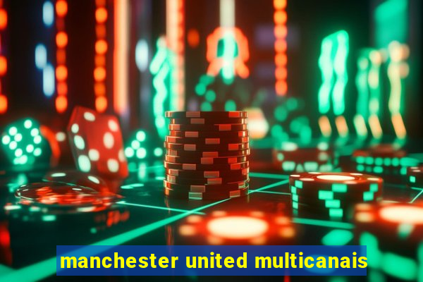 manchester united multicanais